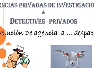 Agencias Privadas de Investigación & Detectives Privados. Evolución. De Agencia a Despacho.